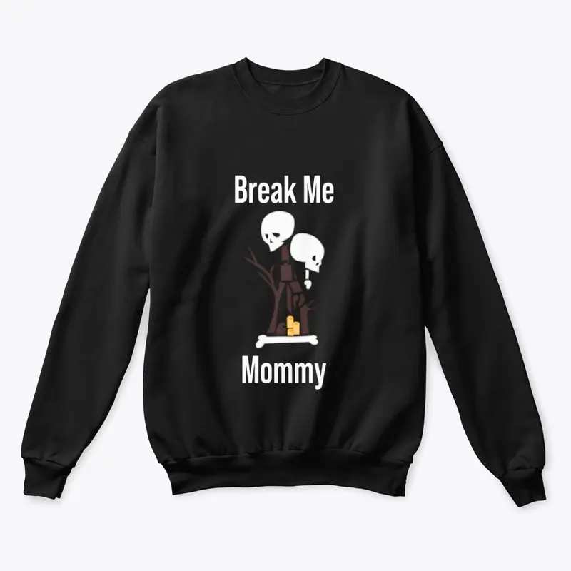 Break Me Mommy