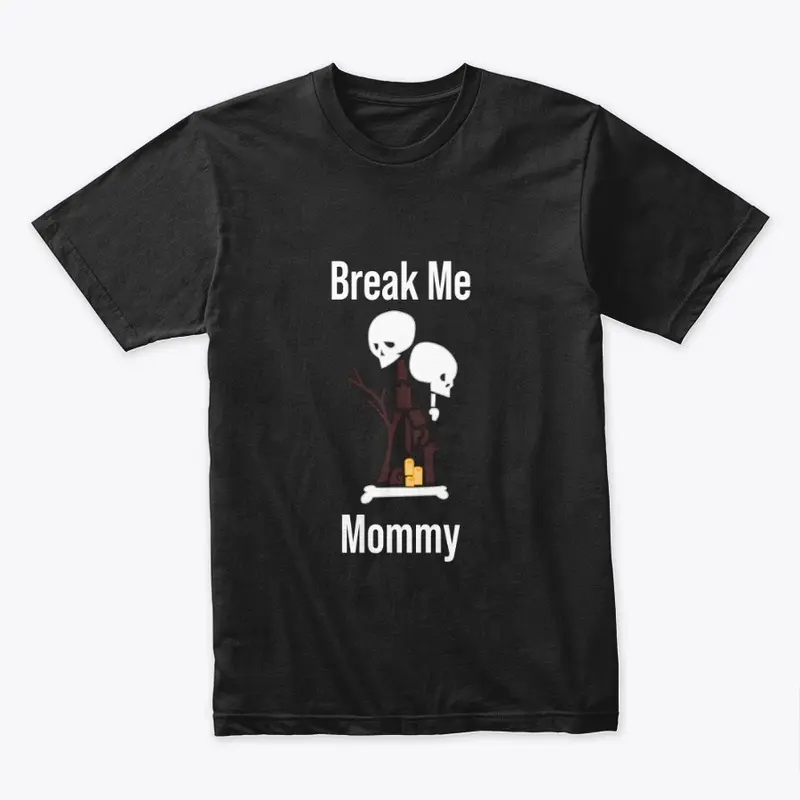 Break Me Mommy